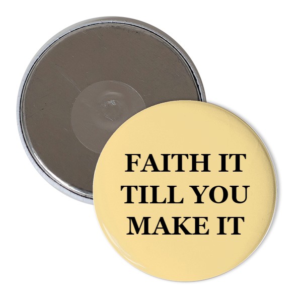 Magnetka FAITH IT TILL YOU MAKE IT